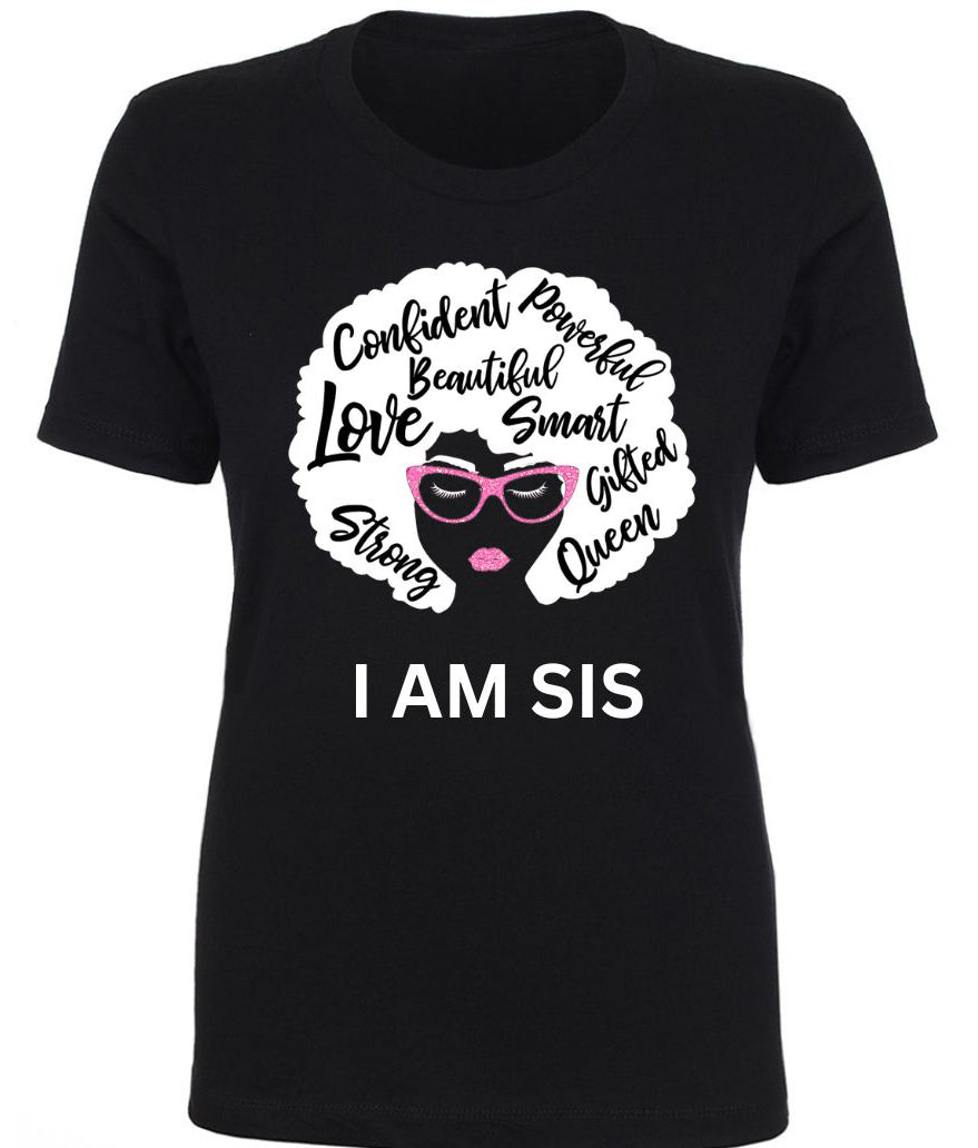 I am Sis T-Shirt Unisex & Ladies Fit - (New)