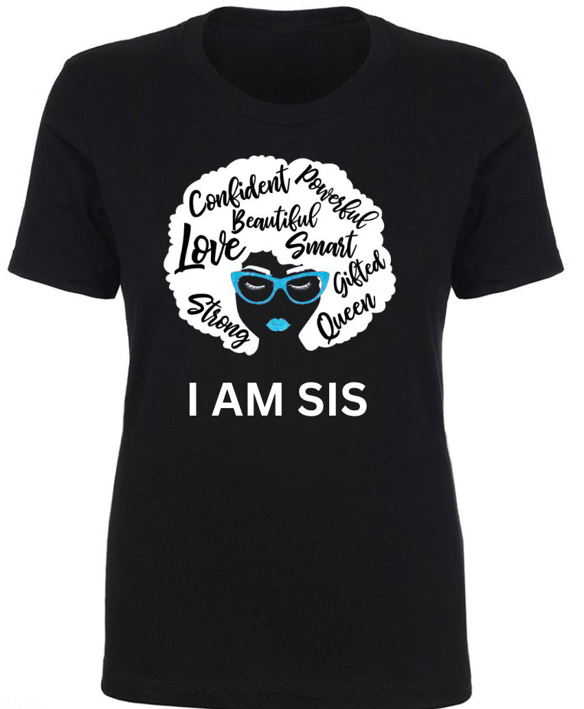 I am Sis T-Shirt Unisex & Ladies Fit - (New)