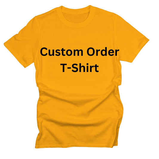 Custom Order - T-Shirts