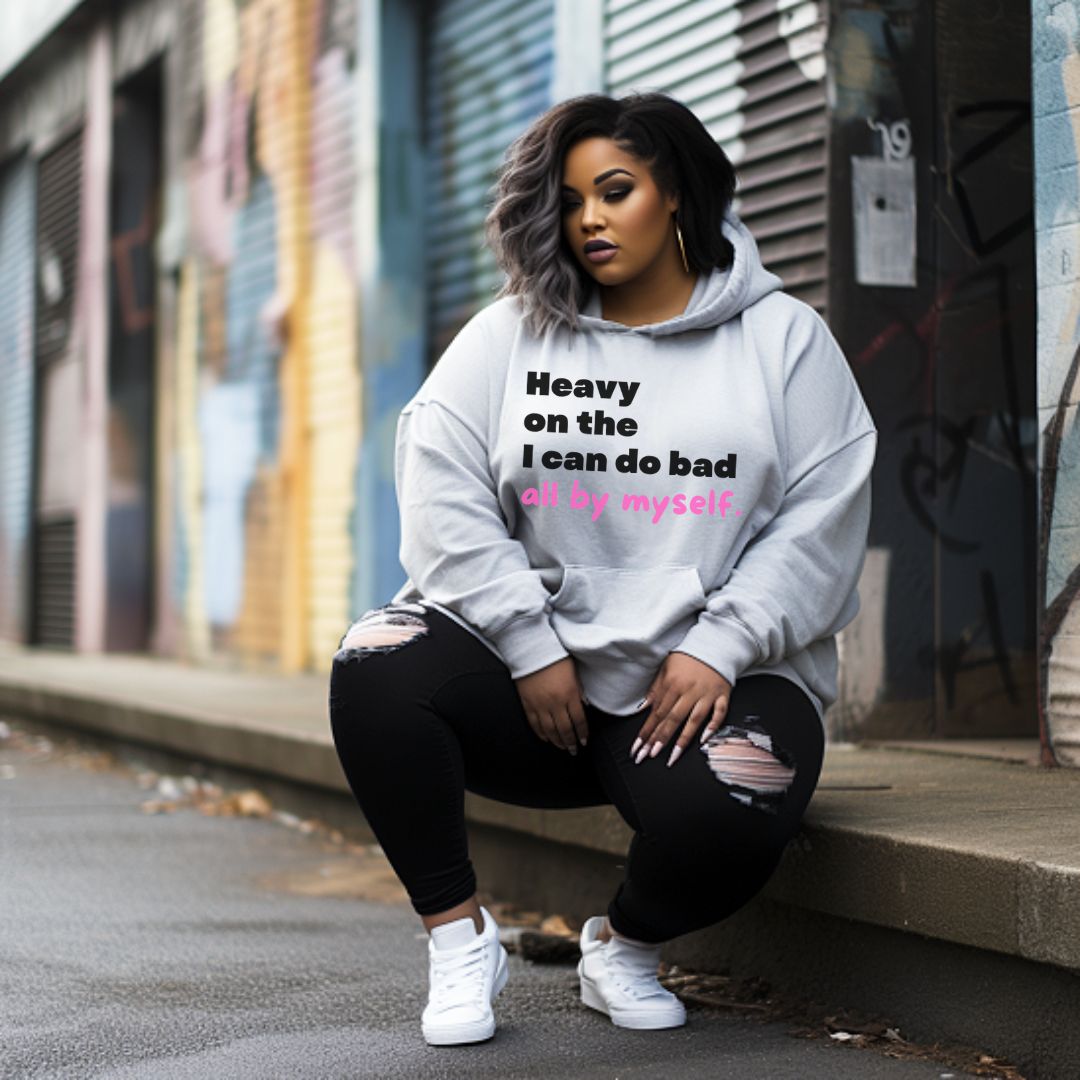 Heavy on The I Can Do Bad All By Myself . . . Hoodie (Unisex) - New