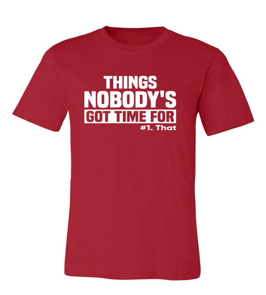Things Nobody's Got Time For (Unisex)